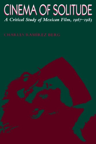 Cinema of solitude : a critical study of Mexican film, 1967-1983; Charles Ramírez Berg; 1992