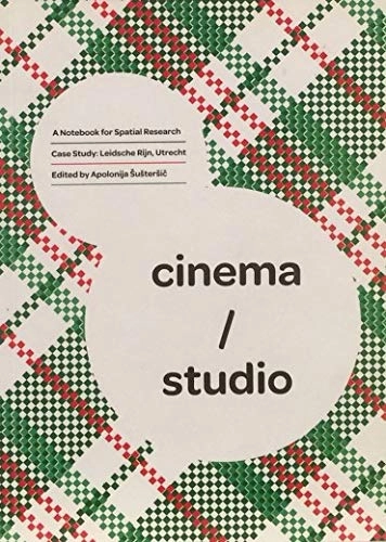 Cinema studio : [a notebook for spatial research]; Apolonija Šušteršič, Eva Arnqvist, Henriëtte Heezen, Konsthögskolan, Kungl. Akademien för de fria konsterna; 2009