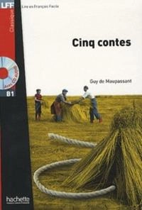 Cinq contes - with audio download; Guy de Maupassant; 2011