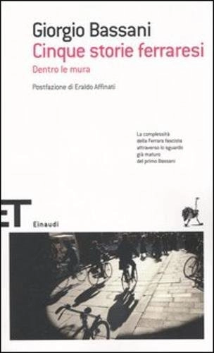 Cinque storie ferraresi : dentro le mura; Giorgio Bassani; 2005