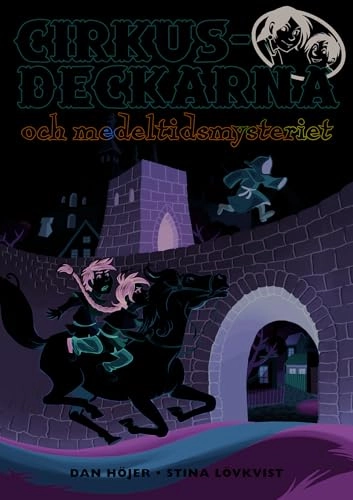 Cirkusdeckarna och medeltidsmysteriet; Dan Höjer; 2011