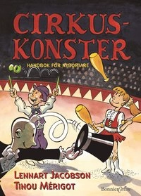 Cirkuskonster - Handbok för nybörjare; Lennart Jacobsson, Tinou Mérigot; 2001