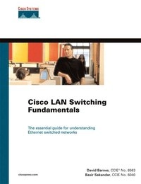 Cisco LAN Switching Fundamentals; David Barnes; 2004