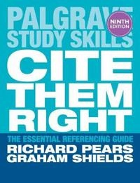 Cite them right : the essential referencing guide; Richard Pears; 2013