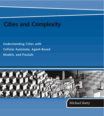 Cities and complexity : understanding cities with cellular automata, agent-based models, and fractals; Michael Batty; 2005