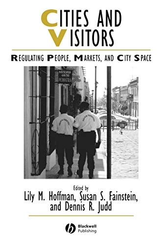 Cities and visitors : regulating people, markets, and city space; Susan S Fainstein, Dennis R Judd, Lily M Hoffman; 2003