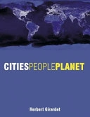 Cities People Planet: Liveable Cities for a Sustainable World; Herbert Girardet; 2004