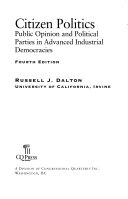 Citizen politics : public opinion and political parties in advanced industrial democracies; Russell J. Dalton; 2006