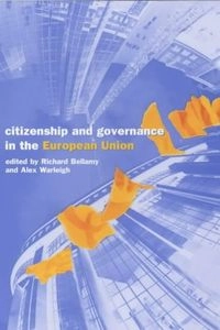 Citizenship and governance in the European Union; Richard Bellamy, Alex Warleigh; 2001