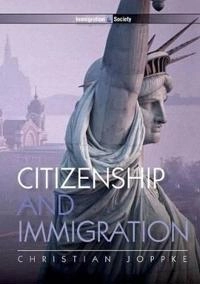 Citizenship and Immigration; Christian Joppke; 2010