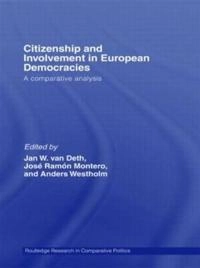 Citizenship and involvement in European democracies : a comparative analysis; Jan W Van Deth, José Ramón Montero, Anders Westholm, Jan W Van Deth, Jose Ramon Montero; 2007