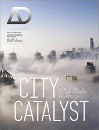 City Catalyst - Designing architecture for the global metropolis Architectu; Alexander Eisenschmidt; 2012