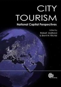 City tourism : national capital perspectives; Robert Maitland, Brent W. Ritchie; 2009