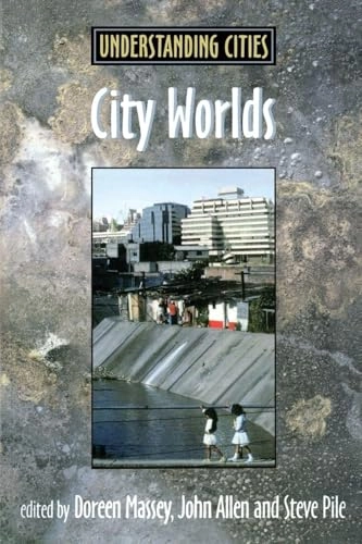 City worlds; John Allen, Doreen Massey, Steve Pile; 1999