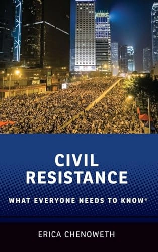 Civil resistance : what everyone needs to know; Erica Chenoweth; 2021