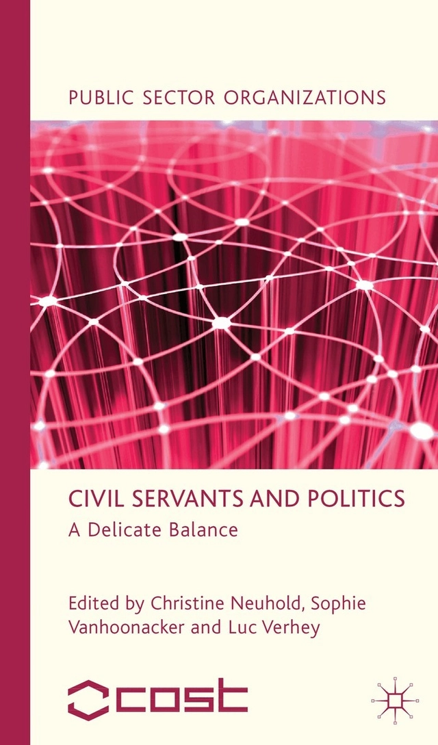 Civil Servants and Politics; C Neuhold, S Vanhoonacker; 2013
