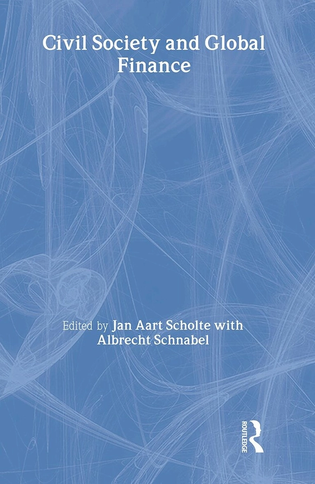 Civil society and global finance; Jan Aart Scholte, Albrecht Schnabel; 2002