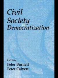 Civil society in democratization; Peter J. Burnell, Peter Calvert; 2004