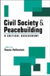 Civil society & peacebuilding : a critical assessment; Thania (EDT) Paffenholz; 2010