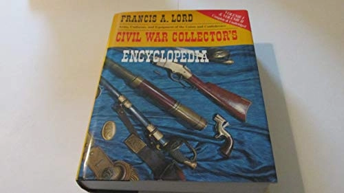 Civil War Collector's Encyclopedia, Volym 1Civil War Collector's Encyclopedia, Francis Alfred Lord; Francis Alfred Lord; 1995