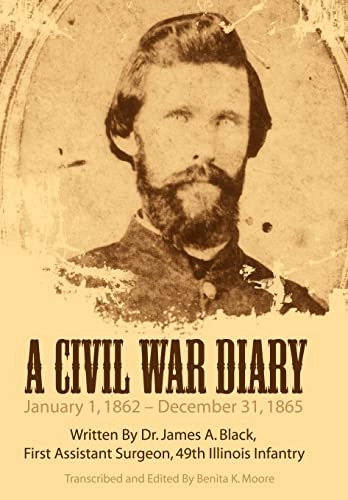 Civil War Diary; James A Black, James A Black, Benita K Moore; 2008