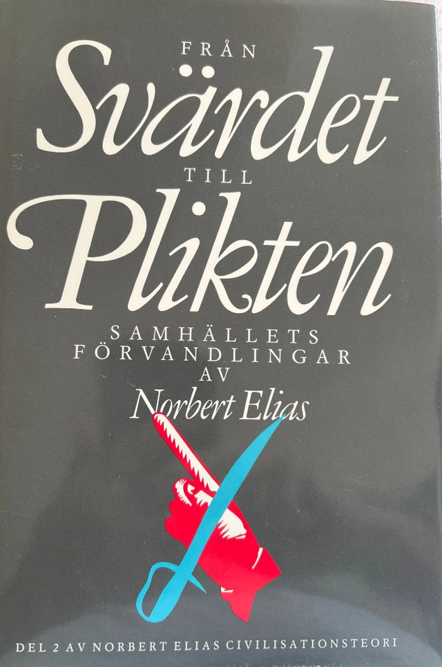 Civilisationsteori · Från svärdet till plikten : samhällets förvandlingar, D. 2; Norbert Elias, Dag Malm; 1991