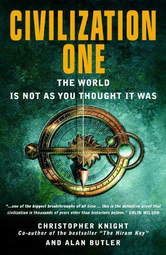 Civilization One: The World is Not as You Thought it was; Christopher Knight, Alan Butler; 2005