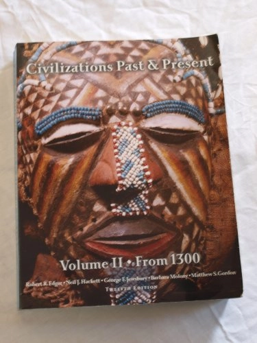 Civilizations Past & Present, Volume 2 (from 1300); Robert R Edgar; 2007