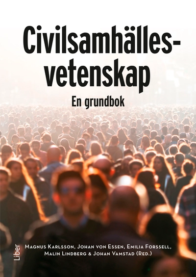Civilsamhällesvetenskap : en grundbok; Magnus Karlsson, Johan von Essen, Emilia Forssell, Malin Lindberg, Johan Vamstad; 2025