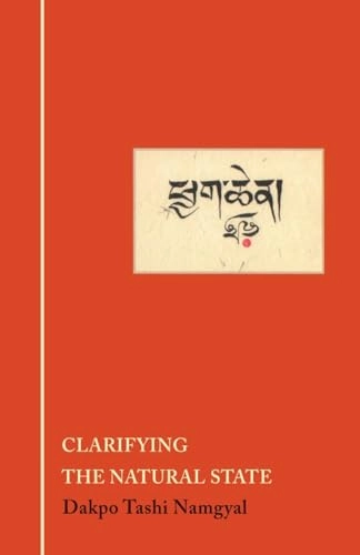 Clarifying the Natural State; Dakpo Tashi Namgyal, Michael Tweed; 2004
