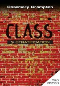 Class and Stratification; Rosemary Crompton; 2008