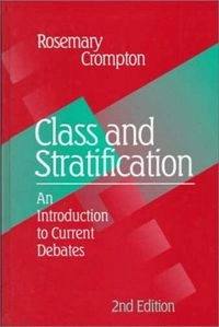 Class and stratification : an introduction to current debates; Rosemary Crompton; 1998