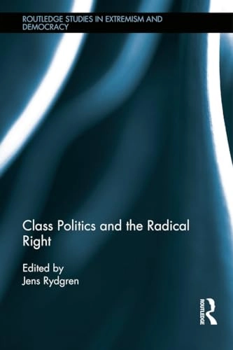 Class politics and the radical right; Jens Rydgren; 2013