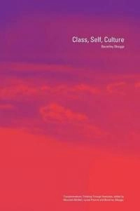 Class, self, culture; Beverley Skeggs; 2004