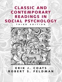 Classic and contemporary readings in social psychology; Erik J. Coats, Robert S. Feldman; 2001