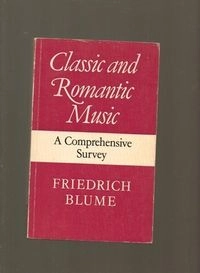 Classic and romantic music : a comprehensive survey; Friedrich Blume; 1979
