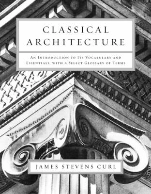 Classical architecture : an introduction to its vocabulary and essentials; James Stevens Curl; 2003