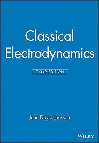 Classical Electrodynamics; John David Jackson; 1998