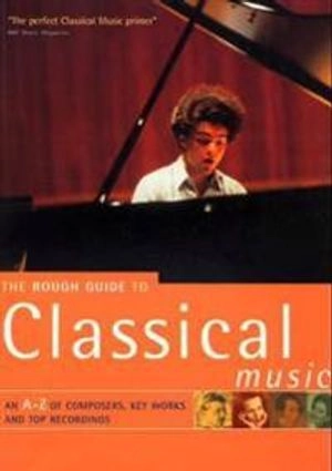 Classical music : the rough guide; Duncan Clark, Joe Staines; 2001