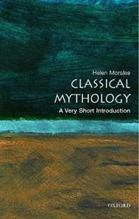 Classical mythology : a very short introduction; Helen Morales; 2007