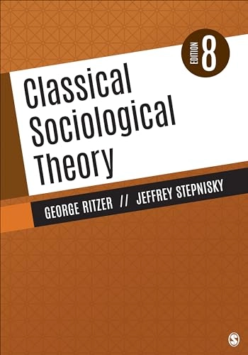 Classical Sociological Theory; George Ritzer, Jeffrey N Stepnisky; 2020