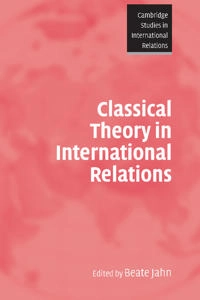 Classical theory in international relations; Beate Jahn; 2006