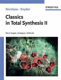 Classics in Total Synthesis II: More Targets, Strategies, Methods; K. C. Nicolaou; 2003