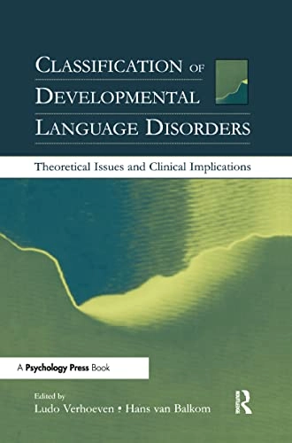 Classification of developmental language disorders : theoretical issues and clinical implications; Ludo Verhoeven, Hans Van Balkom; 2004