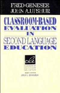 Classroom-based evaluation in second language education; Fred Genesee; 1996
