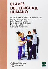 Claves del Lenguaje HumanoARTES Y HUMANIDADES; Mª Victoria Escandell Vidal, Victoria Marrero Aguiar, Celia Casado Fresnillo, Edita Gutiérrez Rodríguez, Nuria Polo Cano, Pilar Ruiz-Va Palacios; 2014