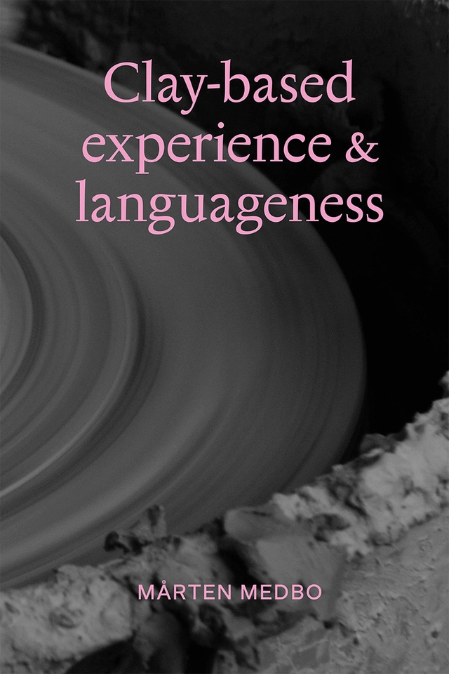 Clay-based experience & languageness; Mårten Medbo; 2023