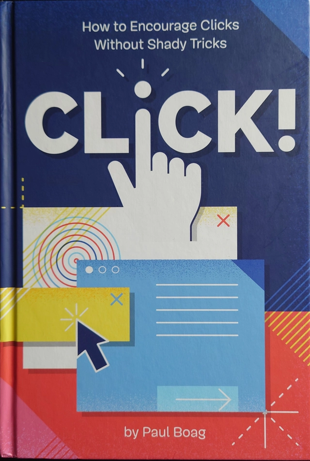 Click! How to encourage clicks without shady tricks ; Paul Boag; 2020