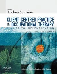 Client-centred practice in occupational therapy : a guide to implementation; Thelma Sumsion; 2006