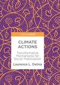 Climate Actions: Transformative Mechanisms for Social Mobilisation; Laurence L Delina; 2018
